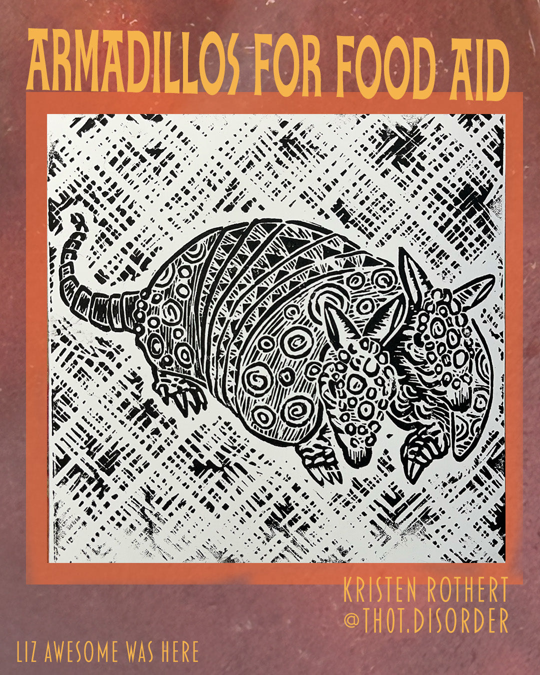 Armadillos for Food Aid showing the entire print by Kristen Rothert & includes note that Liz Awesome Was Here.
