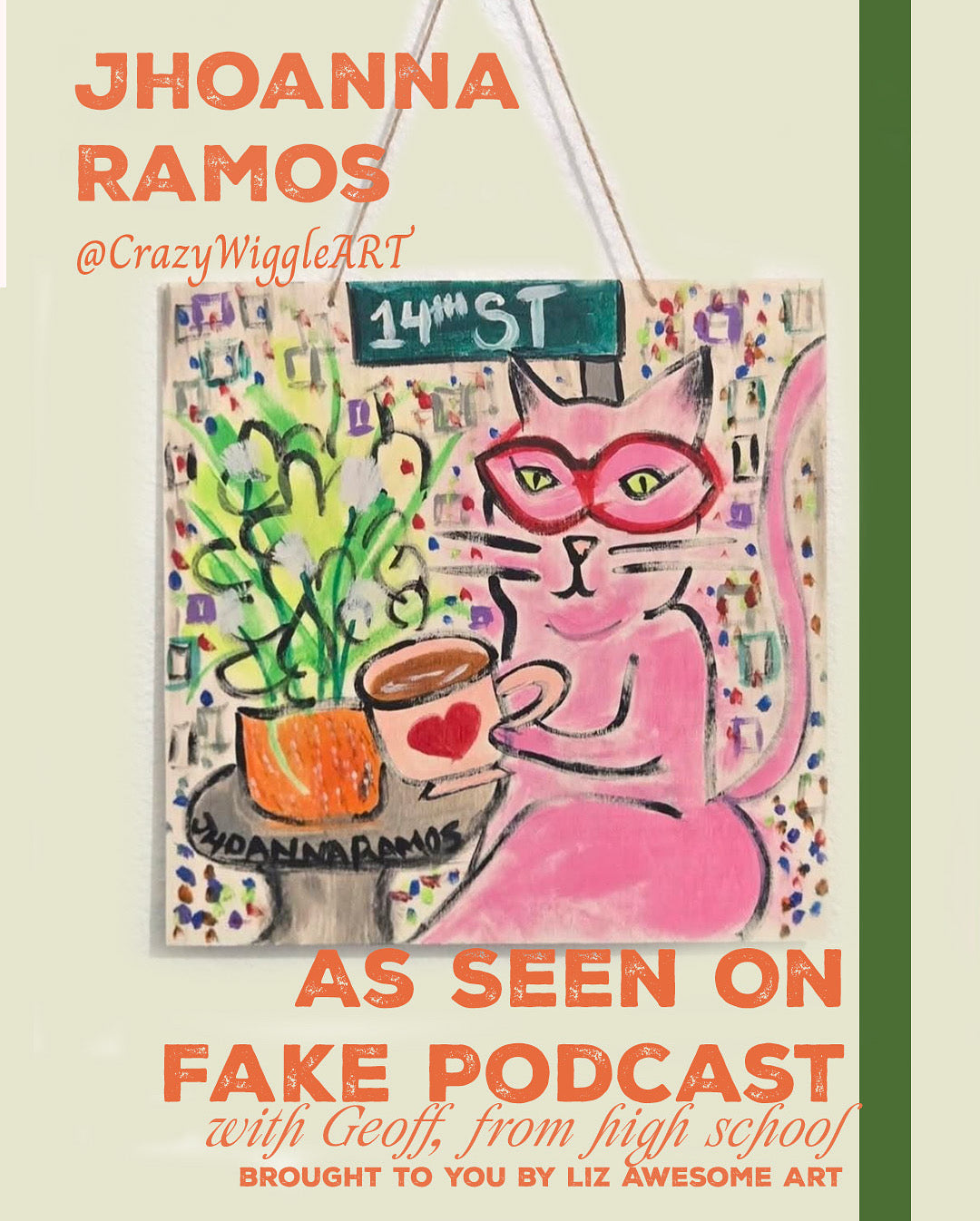 Painting of a pink cat having a coffee announcing Jhoanna Ramos from @crazywiggleART. As seen on Fake Podcast with Geoff, from high school. Brought to you by LIz Awesome Art.