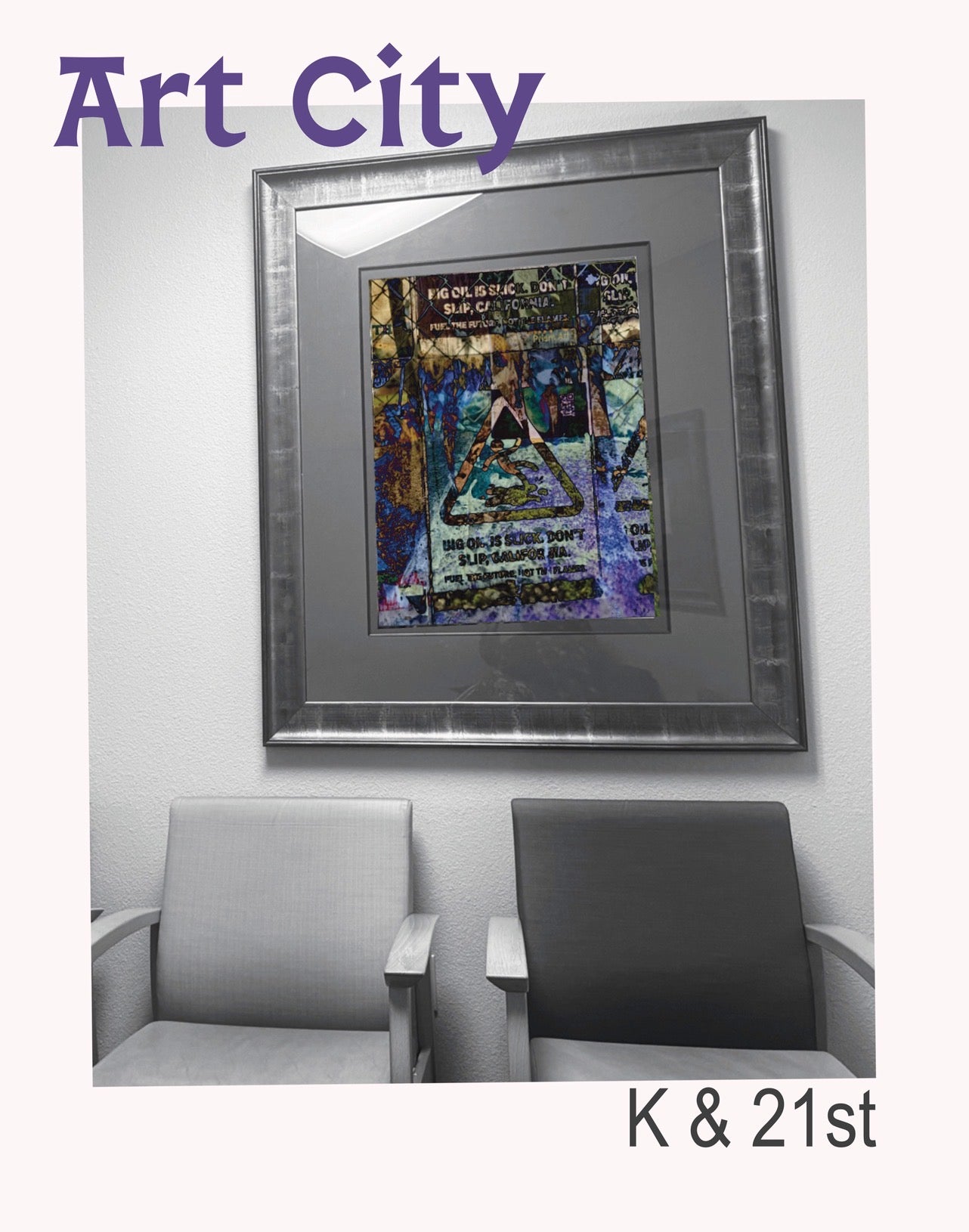 a gray waiting room chairs and picture frame - the image within is torn posters from J Street which remark on the impact of the oil industry in Sacramento. Around the image, the text reads Art City, K & 21st