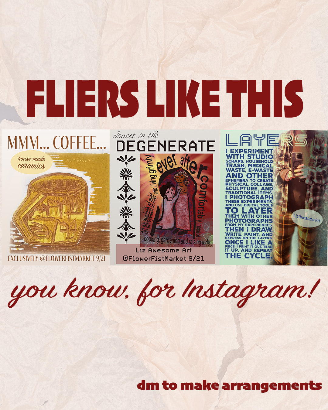 it says "fliers like this, you know, for instagram! dm to make arrangements" and there are three other fliers embedded in the flier. 
